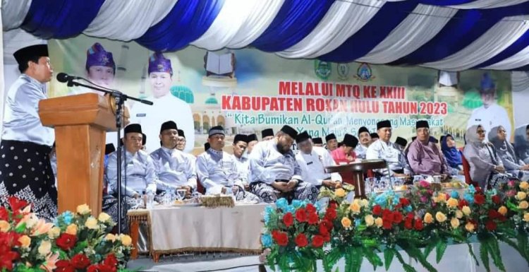 Buka MTQ XXIII Tingkat Kabupaten Rokan Hulu, Sukiman Ajak Umat Muslim Implementasikan Kandungan Alquran